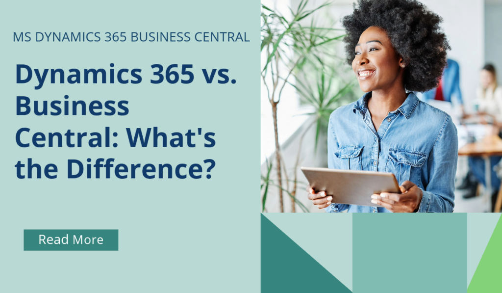 Dynamics 365 vs. Business Central What’s the Difference